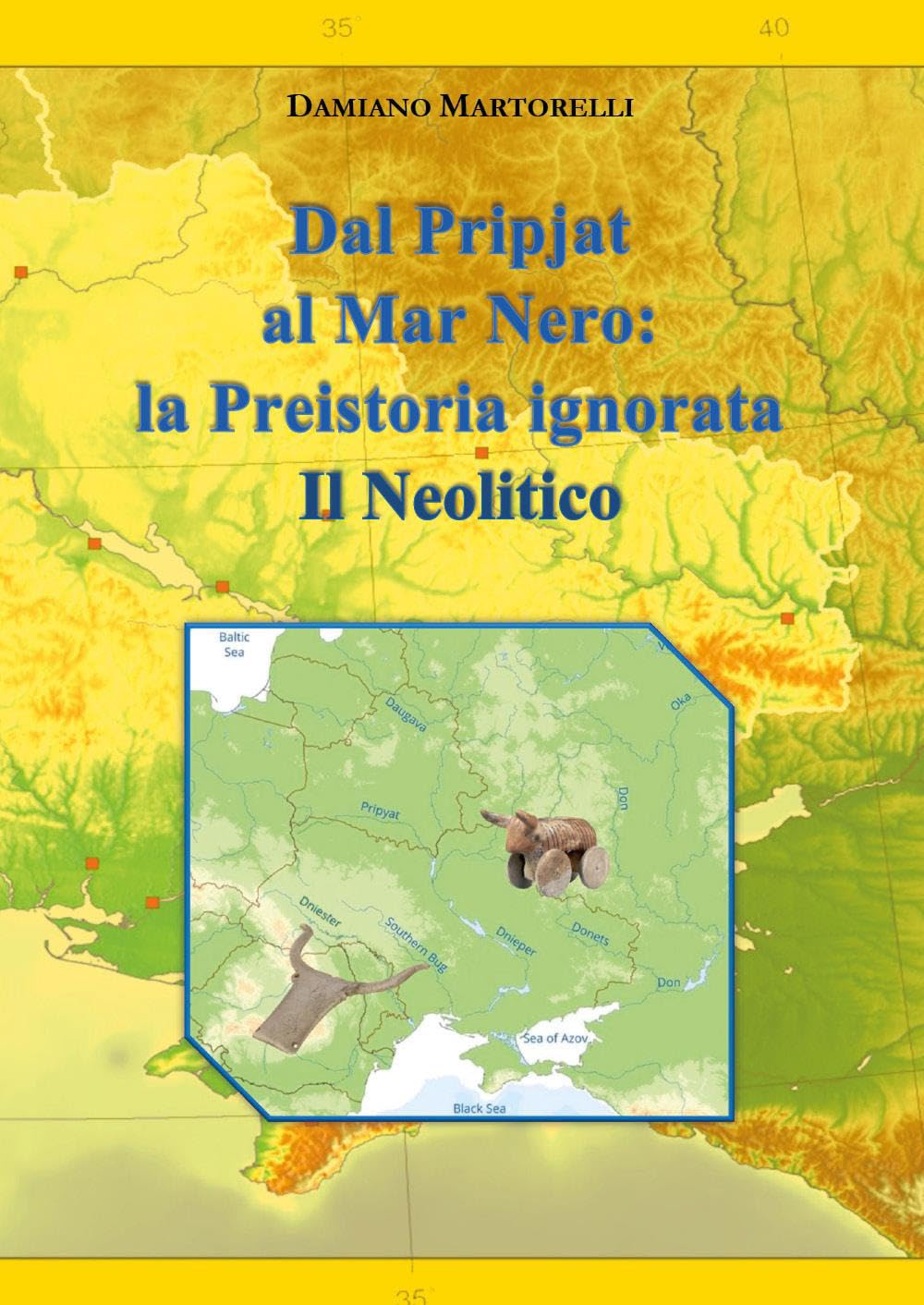 Dal Pripjat al Mar Nero: La Preistoria ignorata. Il Neolitico