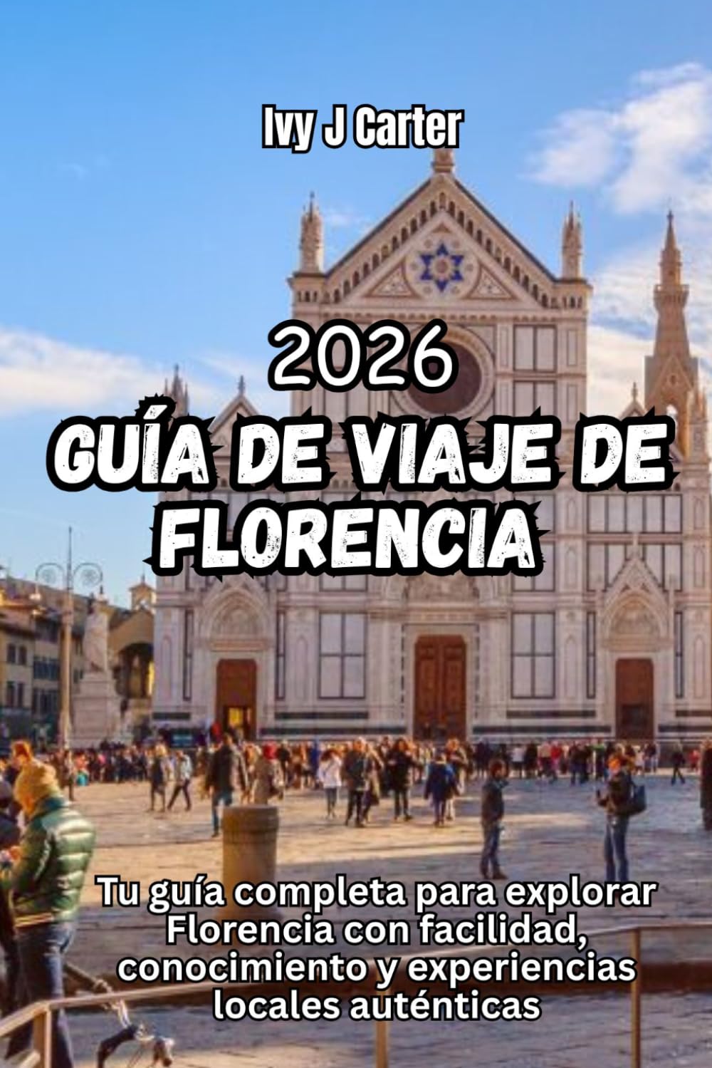Guía de viaje de Florencia 2026: Tu guía completa para explorar Florencia con facilidad, conocimiento y experiencias locales auténticas