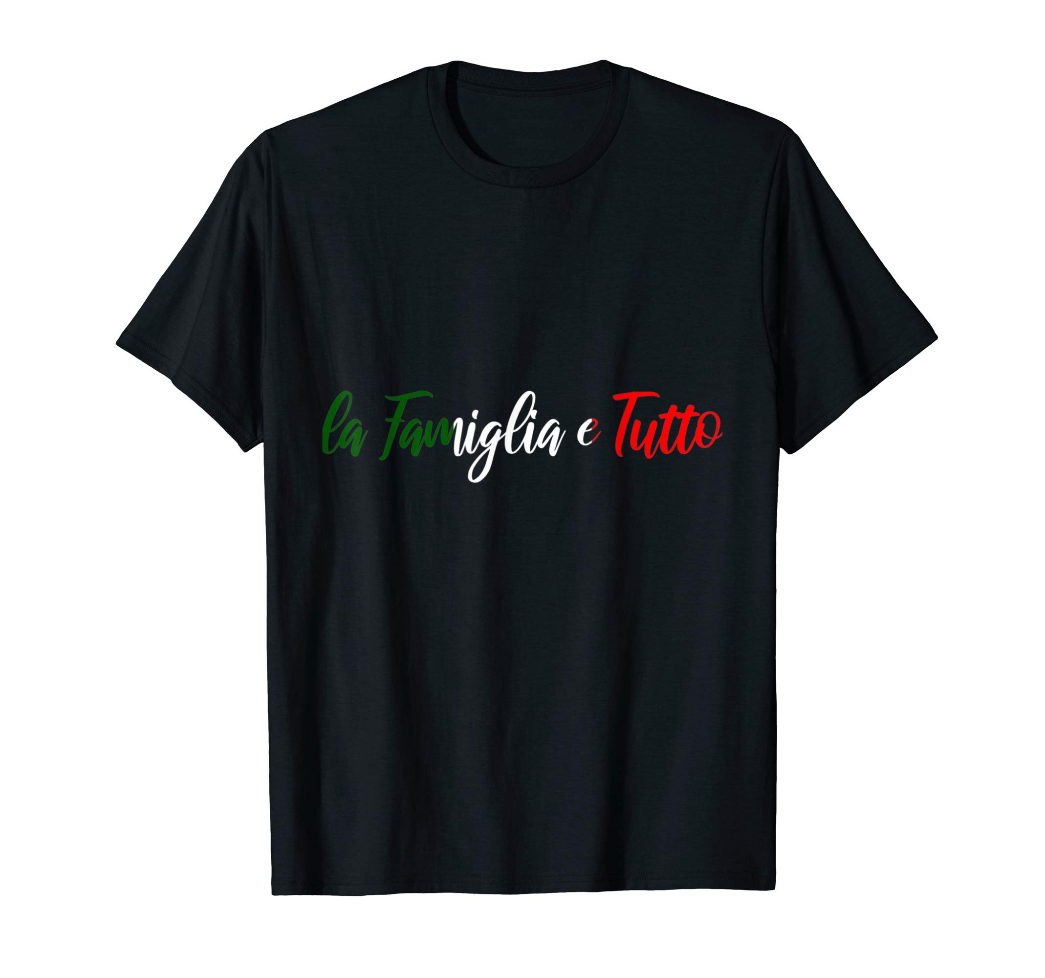 La Famiglia e TuttoItaly La Famiglia e Tutto. The Family Is Everything. Italian T-ShirtOEKO-TEX STANDARD 100