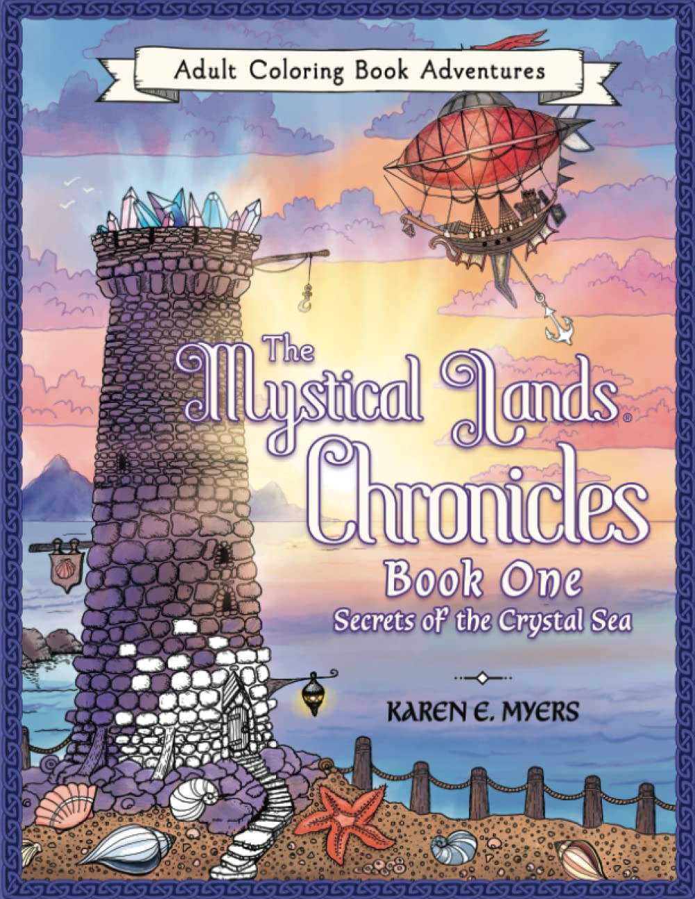 The Mystical Lands Chronicles, Adult Coloring Book Adventures: Book One: Secrets of the Crystal Sea: 1