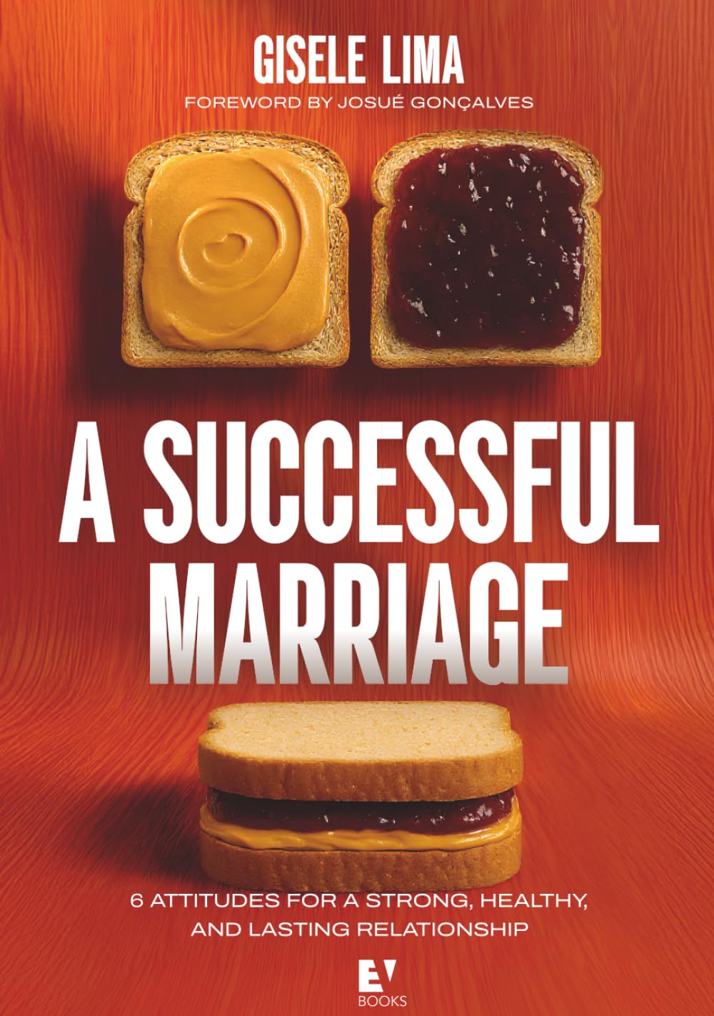 A Successful Marriage: 6 Attitudes for a strong, healthy, and lasting relationship      Hardcover – February 12, 2026