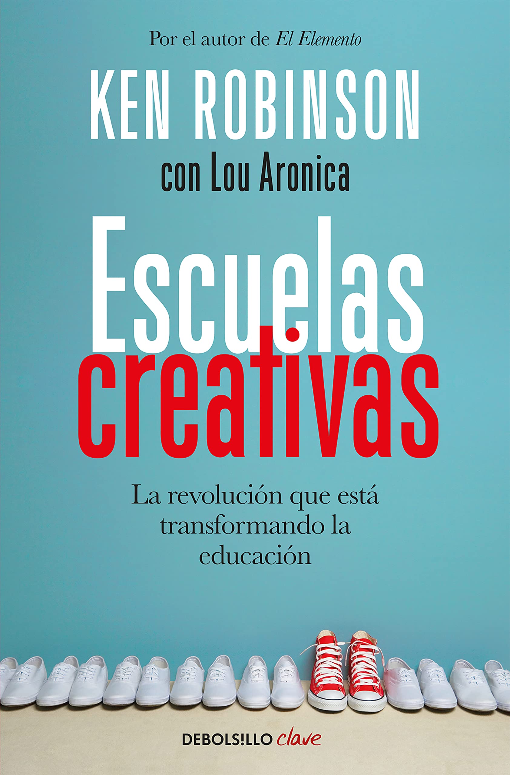 Escuelas Creativas / Creative Schools: The Grassroots Revolution That's Transforming Education: La Revolución Que Está Transformando La Educación (Clave)
