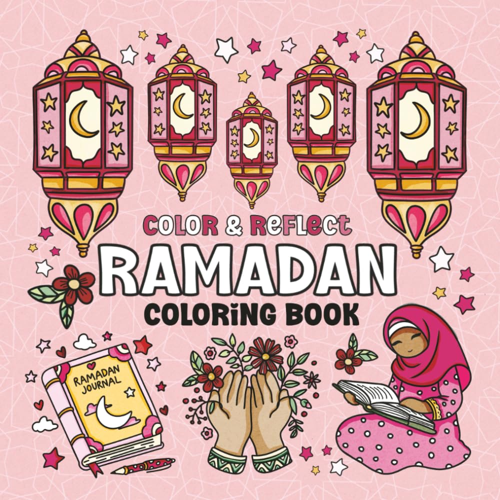Color and Reflect Ramadan: A Reflective Coloring Book for Muslims