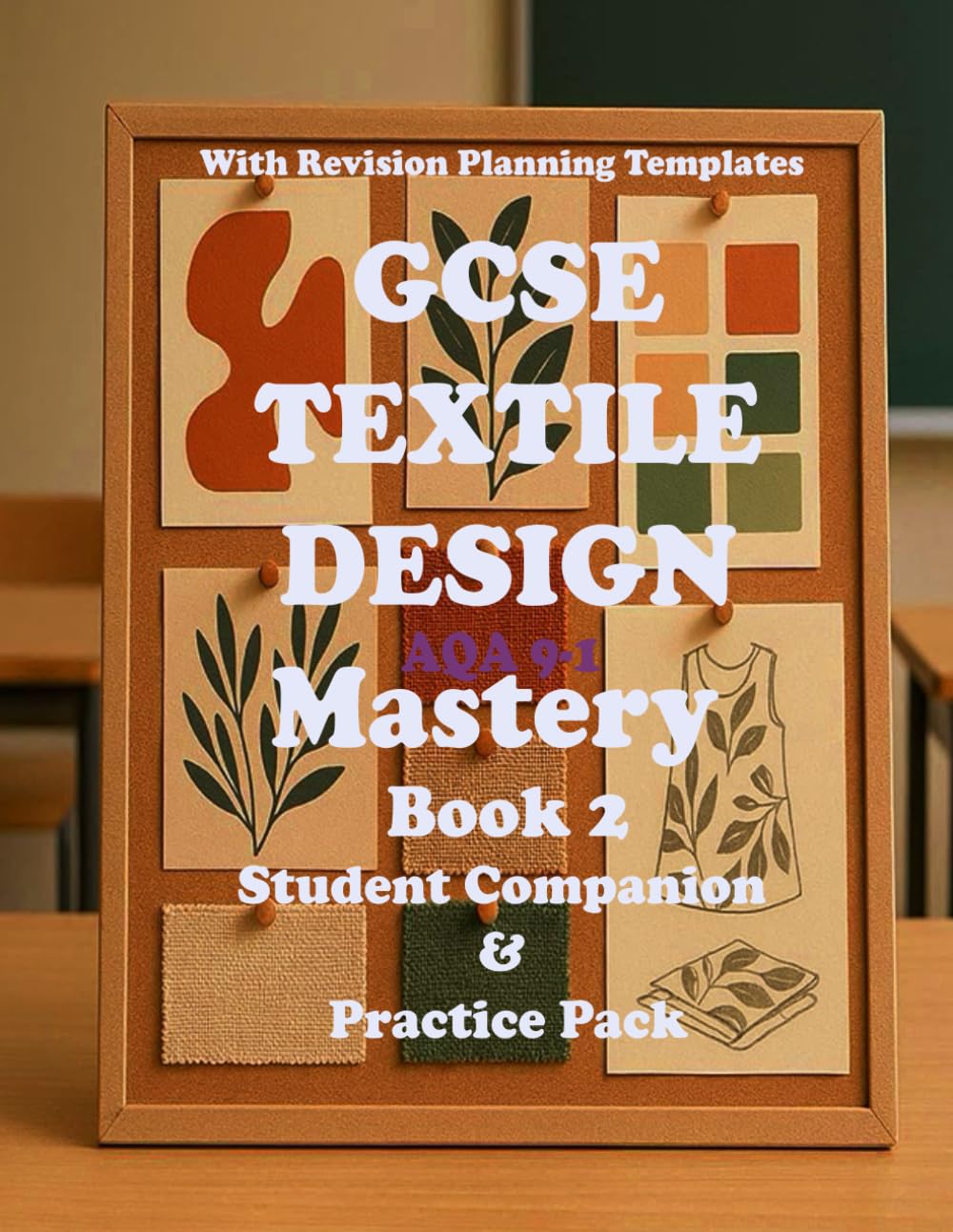 GCSE Textile Design Mastery AQA 9-1 Student Companion and Practice Pack: With Revision Planning Templates