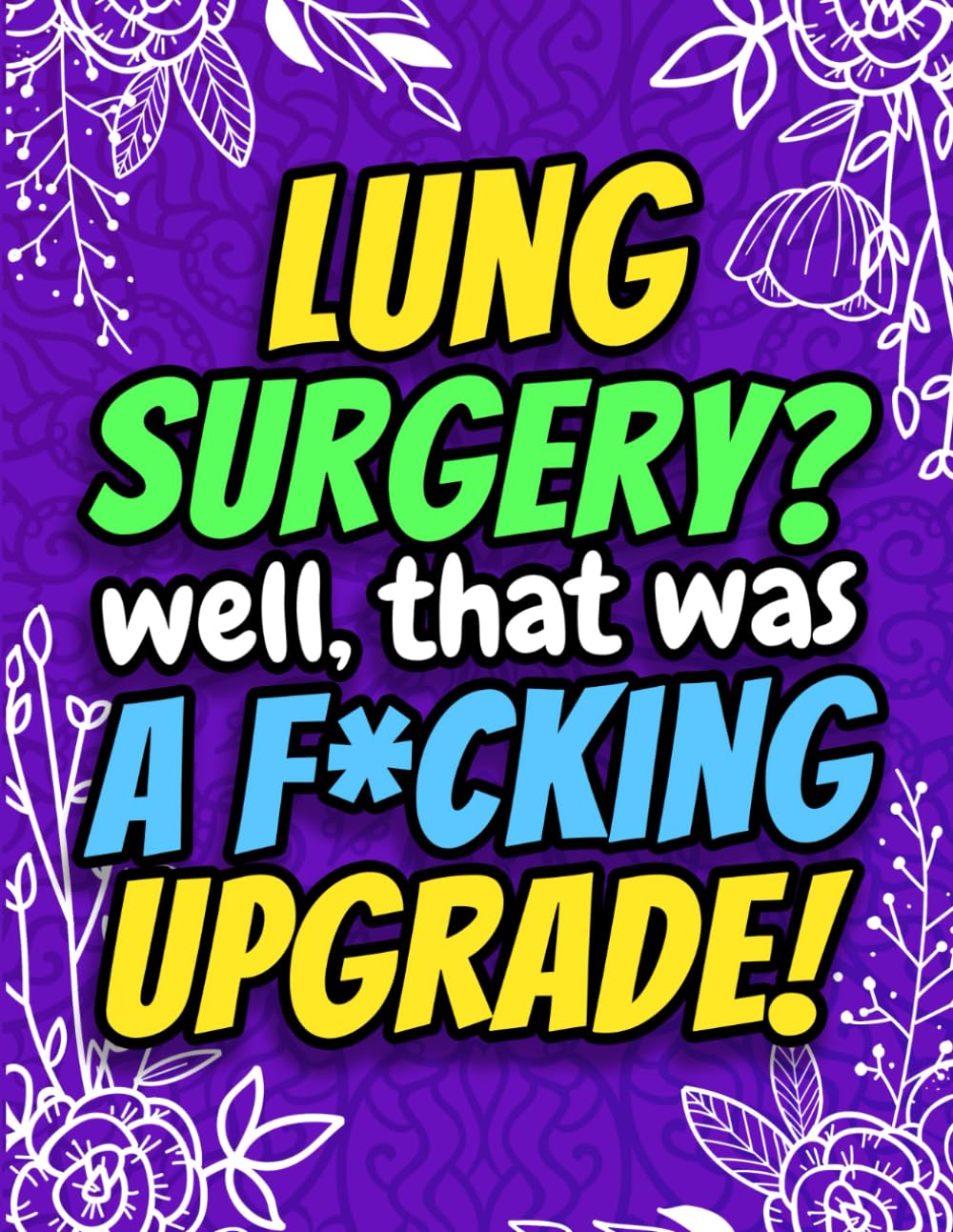 Lung Surgery? Well That Was a F*cking Upgrade! Funny Post Surgery Activity Book for Recovery: A Hilarious Gag Gift for Lung Surgery Patients or Friends