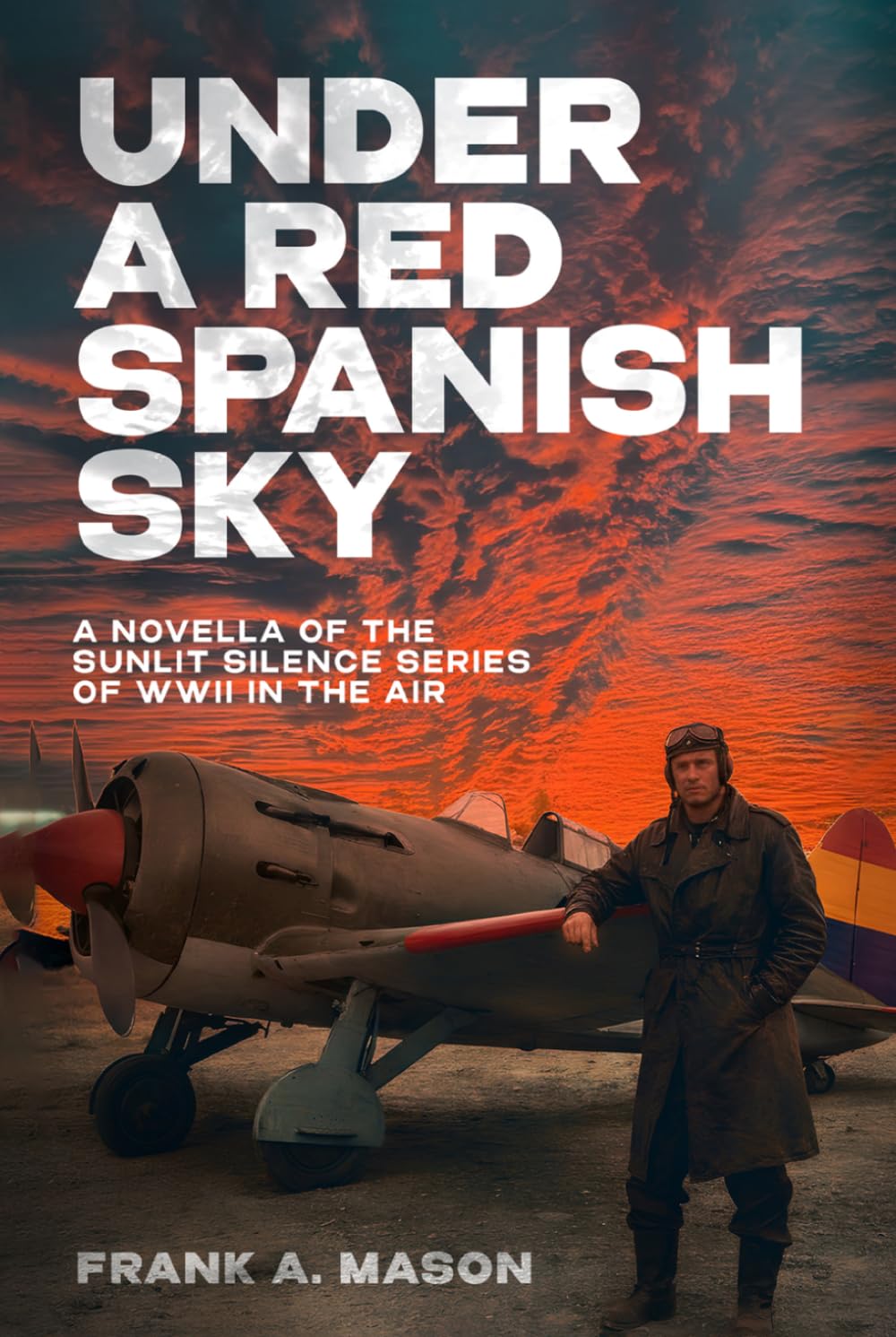 Under a Red Spanish Sky: A Novella of the Sunlit Silence Series of WWII in the Air