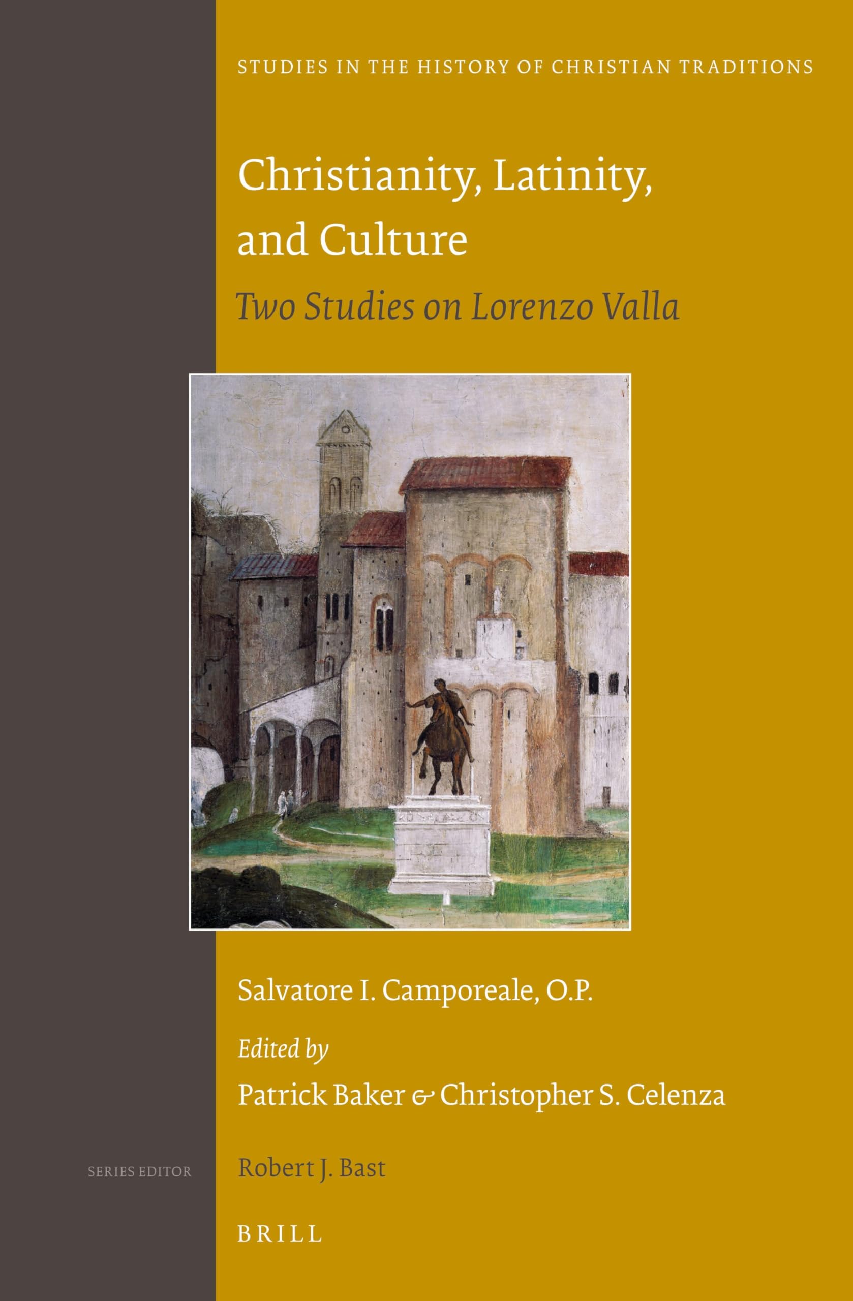 Christianity, Latinity, and Culture: Two Studies on Lorenzo Valla: 172 (Studies in the History of Christian Traditions, 172)
