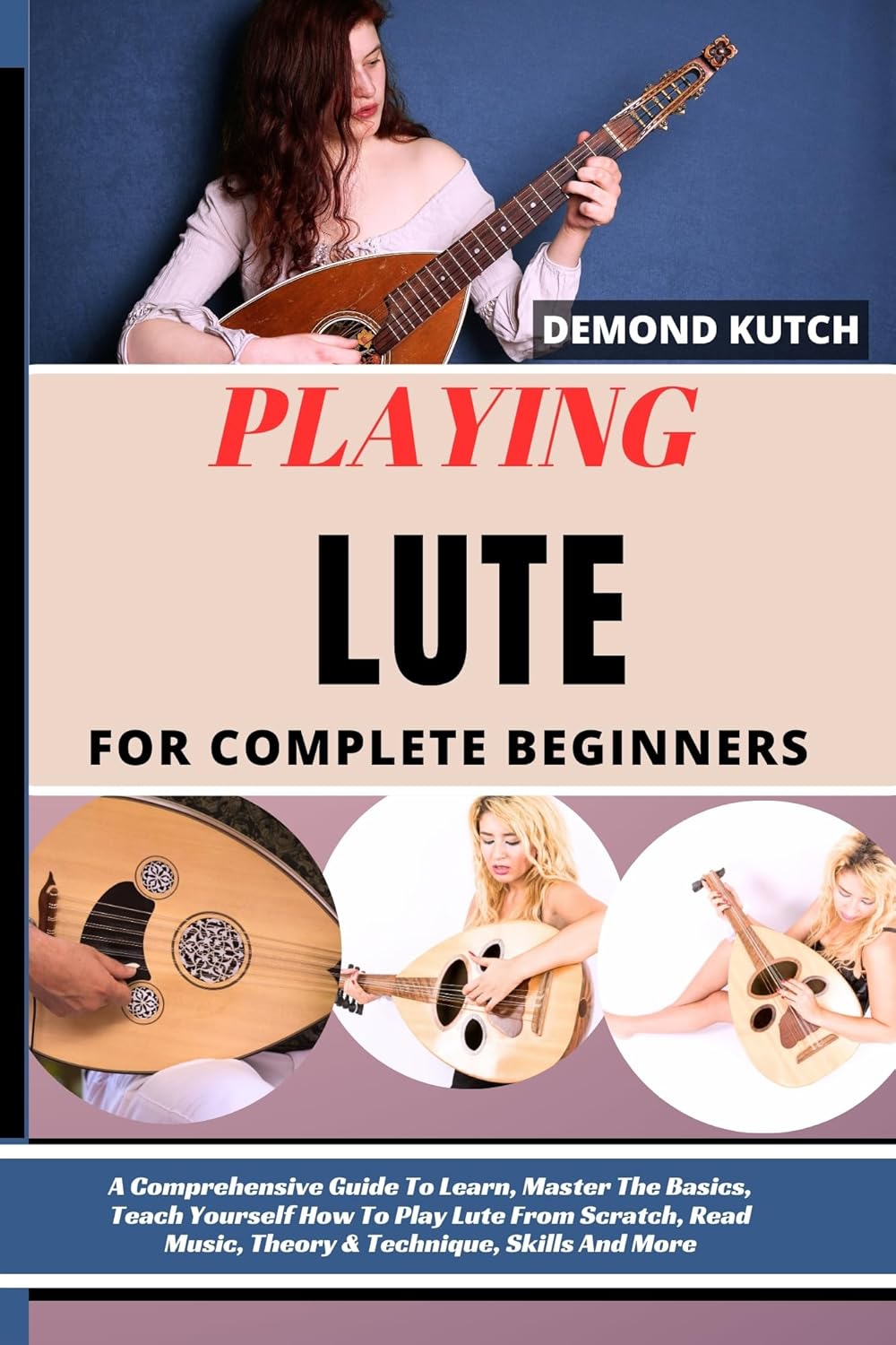 PLAYING LUTE FOR COMPLETE BEGINNERS A Comprehensive Guide To Learn