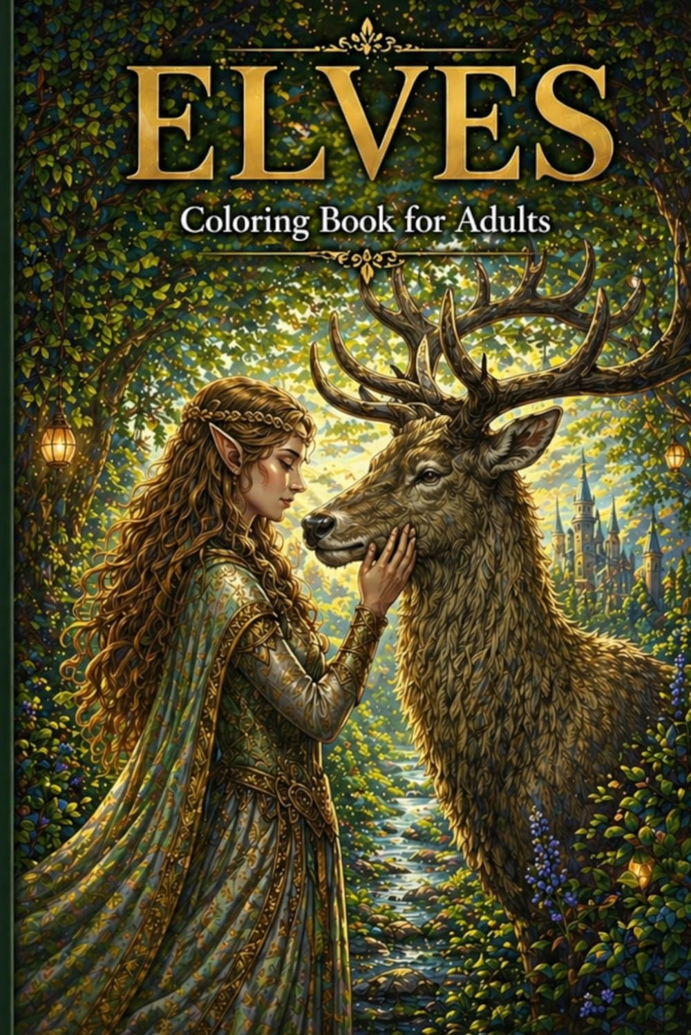 ELVES: A Dark Fantasy Coloring Book for Adults Featuring Magical Elves, Mystical Creatures and Enchanted Forest Scenes