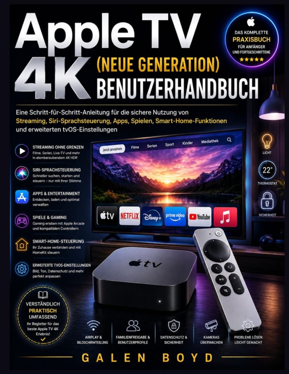 Apple TV 4K (Neue Generation) Benutzerhandbuch: Eine Schritt-für-Schritt-Anleitung für die sichere Nutzung von Streaming, Siri-Sprachsteuerung, Apps, ... und erweiterten tvOS-Einstellungen