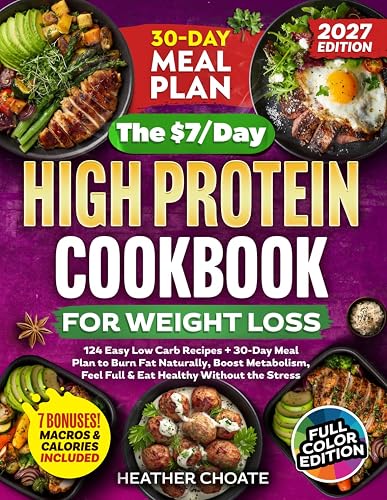 The $7/Day High Protein Cookbook for Weight Loss: 124 Easy