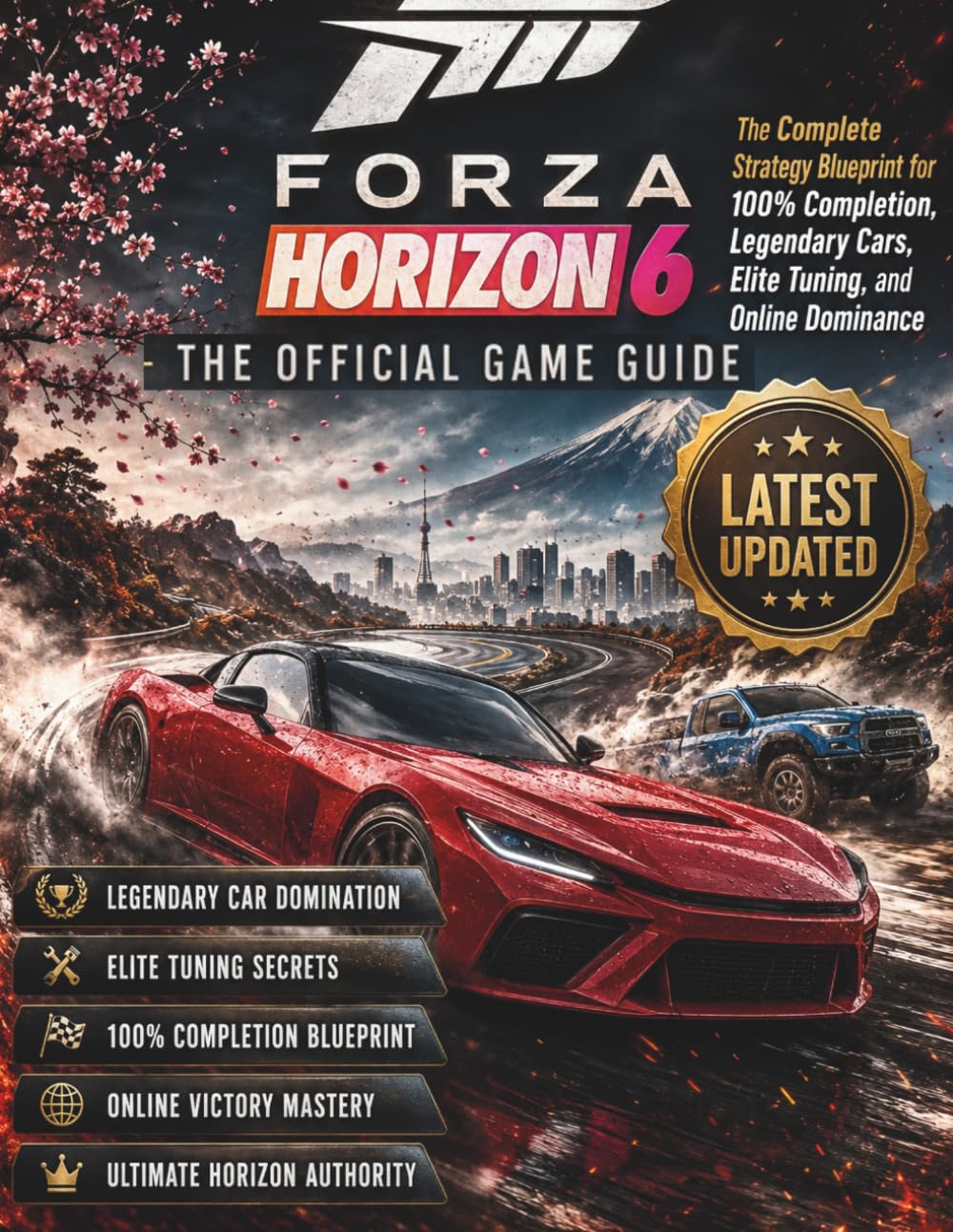 FORZA HORIZON 6: THE ULTIMATE OFFICIAL STRATEGY GUIDE: The Complete Strategy Blueprint for 100% Completion, Legendary Cars, Elite Tuning, and Online Dominance