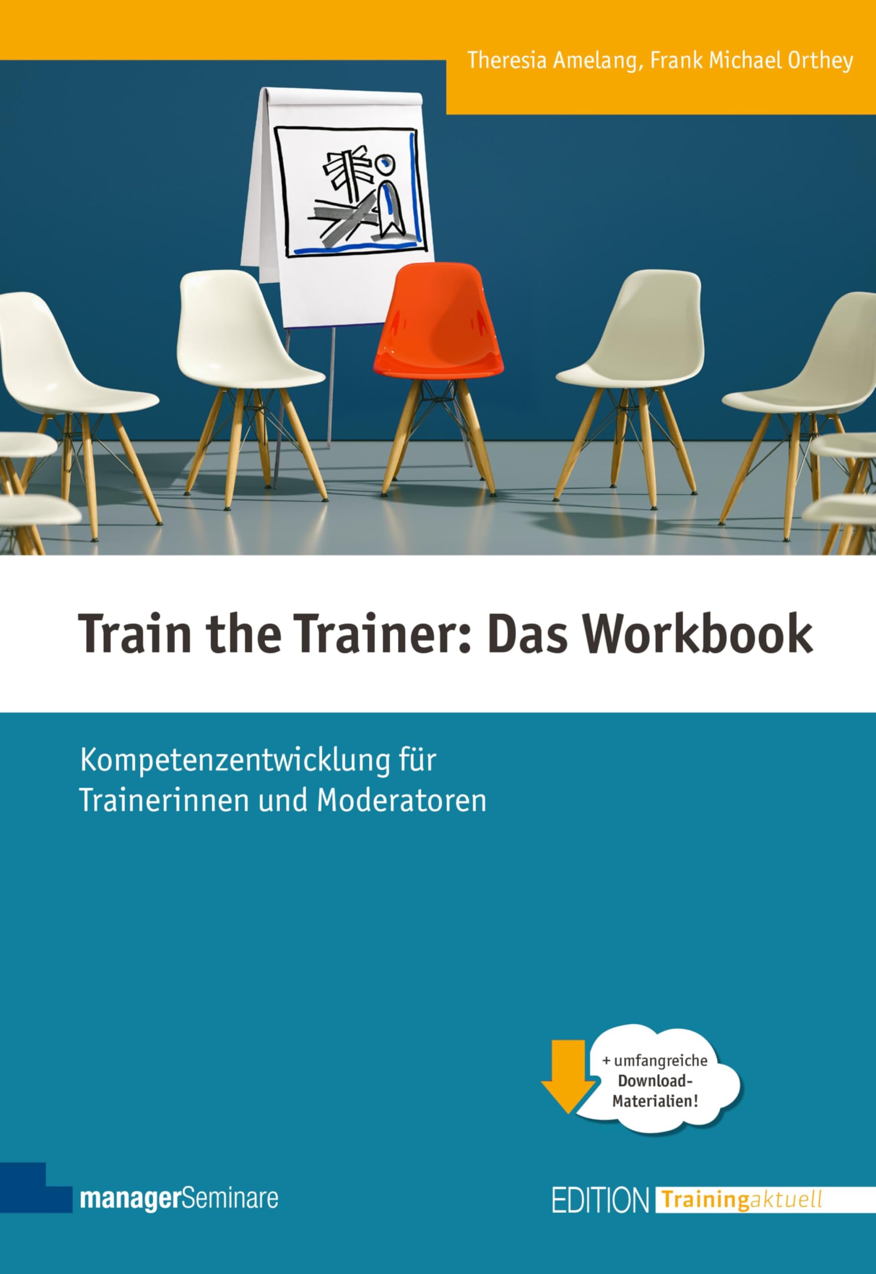 Train the Trainer: Das Workbook: Kompetenzentwicklung für Trainerinnen und Moderatoren (Edition Training aktuell)