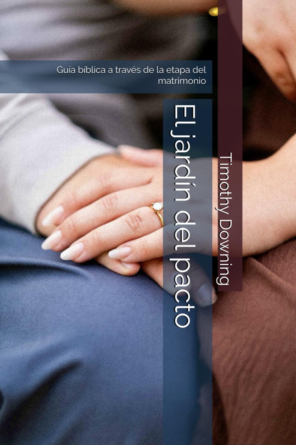 El jardín del pacto: Guía bíblica a través de la etapa del matrimonio
