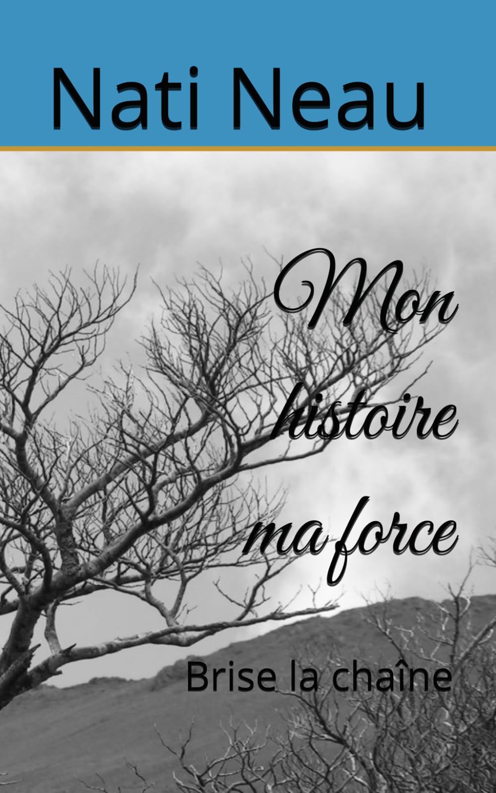 Mon histoire ma force: Brise la chaîne