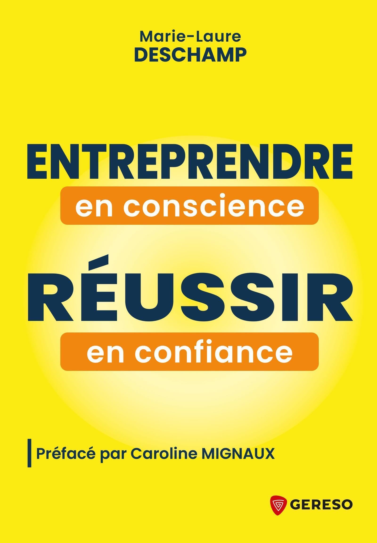 Entreprendre en conscience, réussir en confiance: Et si vous vous donniez le permis de réussir ?