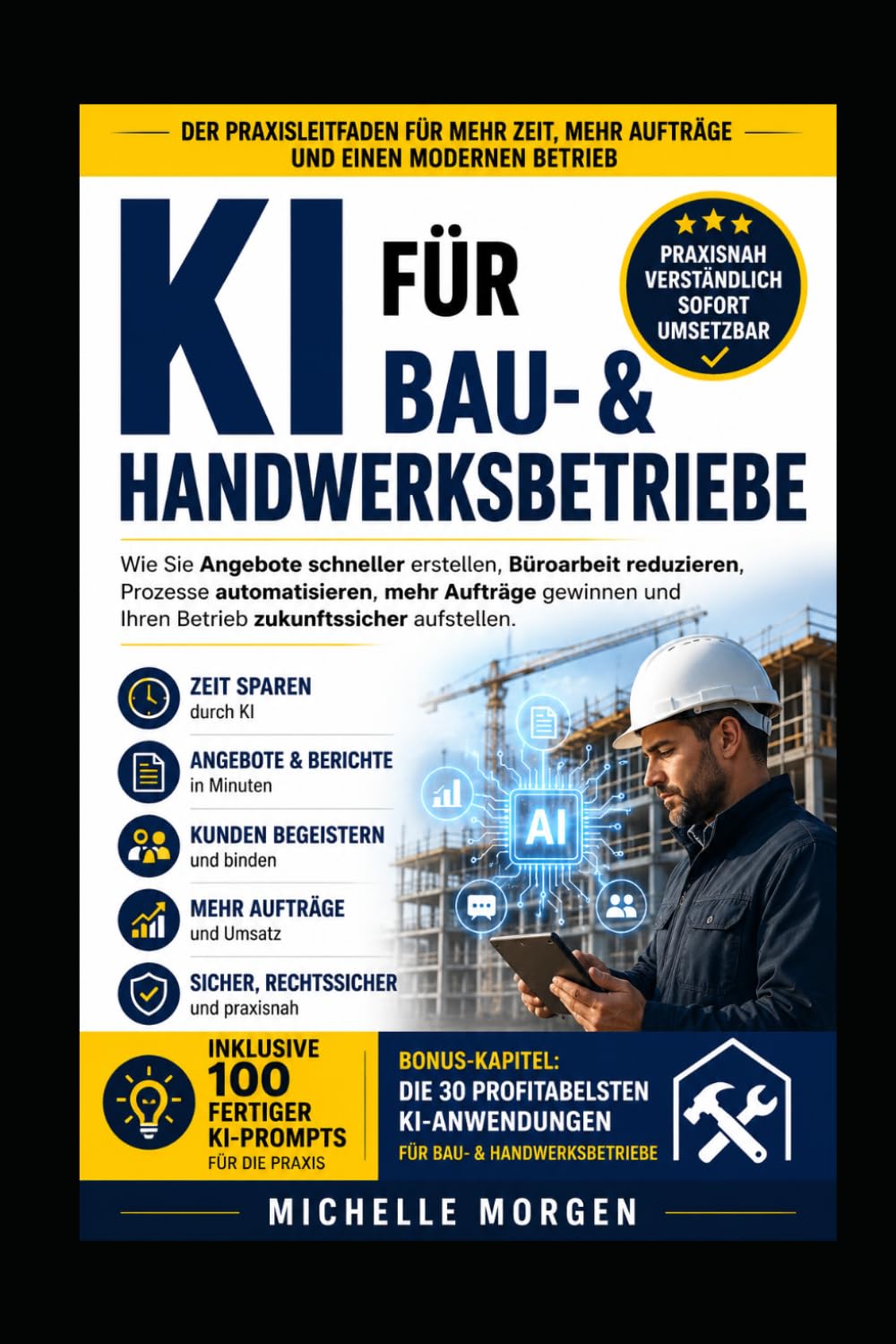 KI für Bau- & Handwerksbetriebe: Wie Sie Angebote schneller erstellen, Büroarbeit reduzieren, Prozesse automatisieren, mehr Aufträge gewinnen und Ihren Betrieb zukunftssicher aufstellen