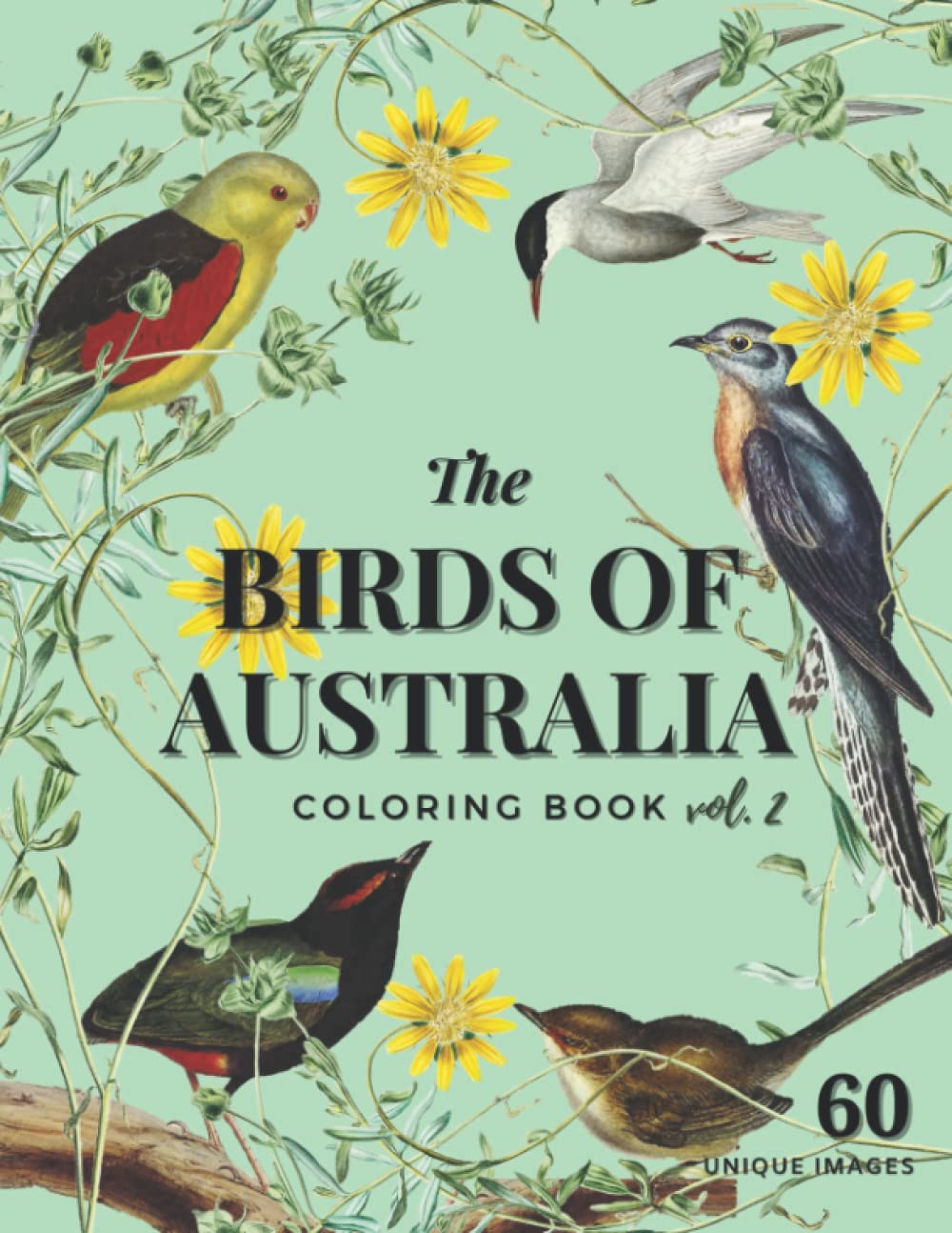 The Birds of Australia Vol. 2: Coloring Book for Adults and Kids with 60 Amazing Birds in Their Natural Habitats
