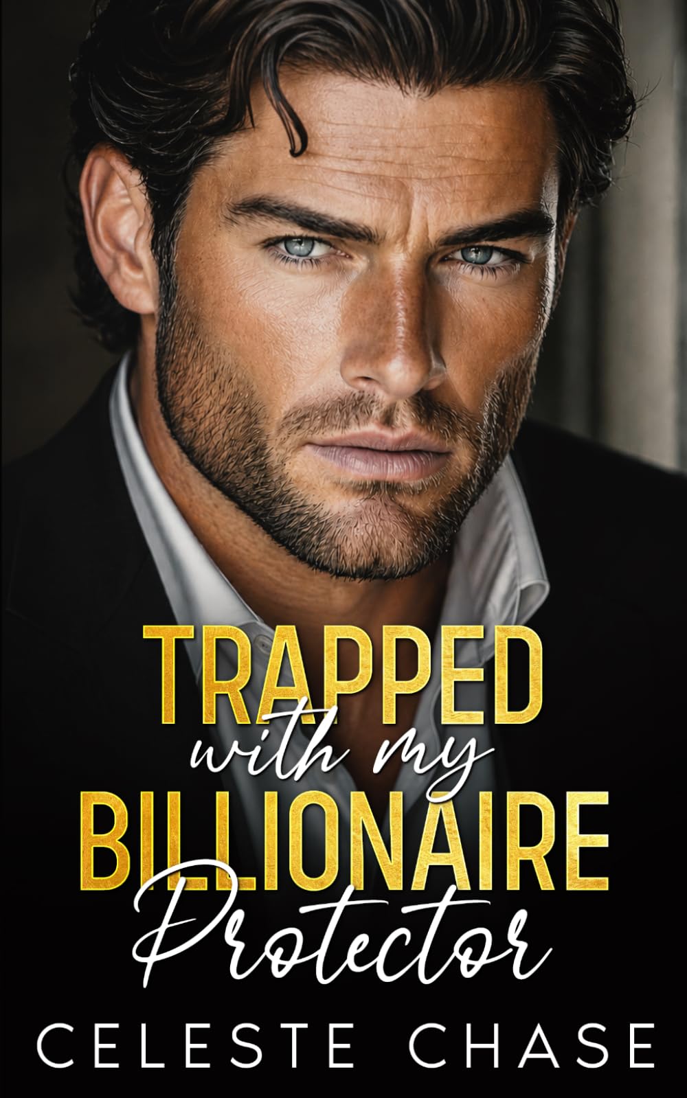 Trapped With My Billionaire Protector: Forced Proximity, Second Chance Romantic Suspense
