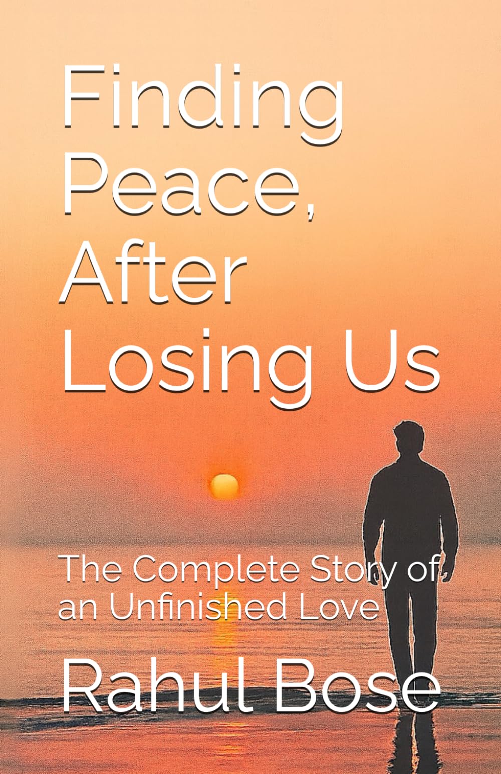 Finding Peace, After Losing Us: The Complete Story of an Unfinished Love: 1 (Finding Peace Series)