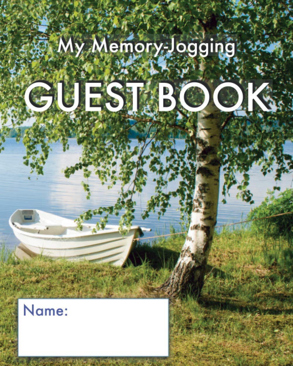My Memory-Jogging Guest Book: Rowing boat cover | Visitor record and log for seniors in nursing homes, eldercare situations, or for anyone who struggles to remember visit details
