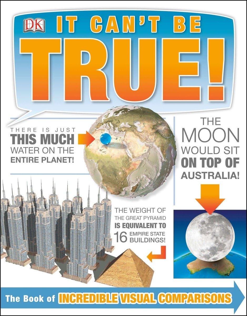 It Can't Be True!: The Book of Incredible Visual Comparisons