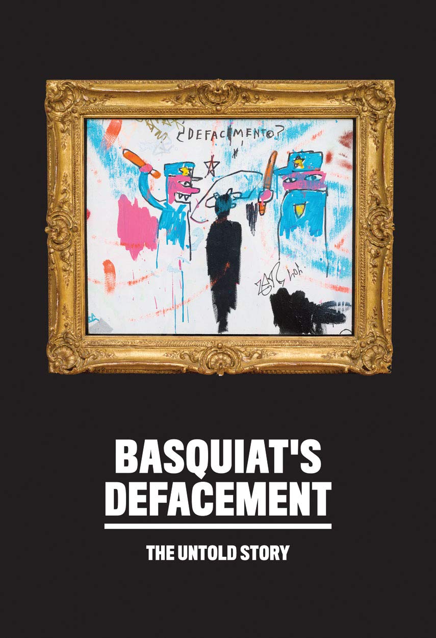 Basquiat's Defacement: The Untold Story Paperback – 23 July 2019