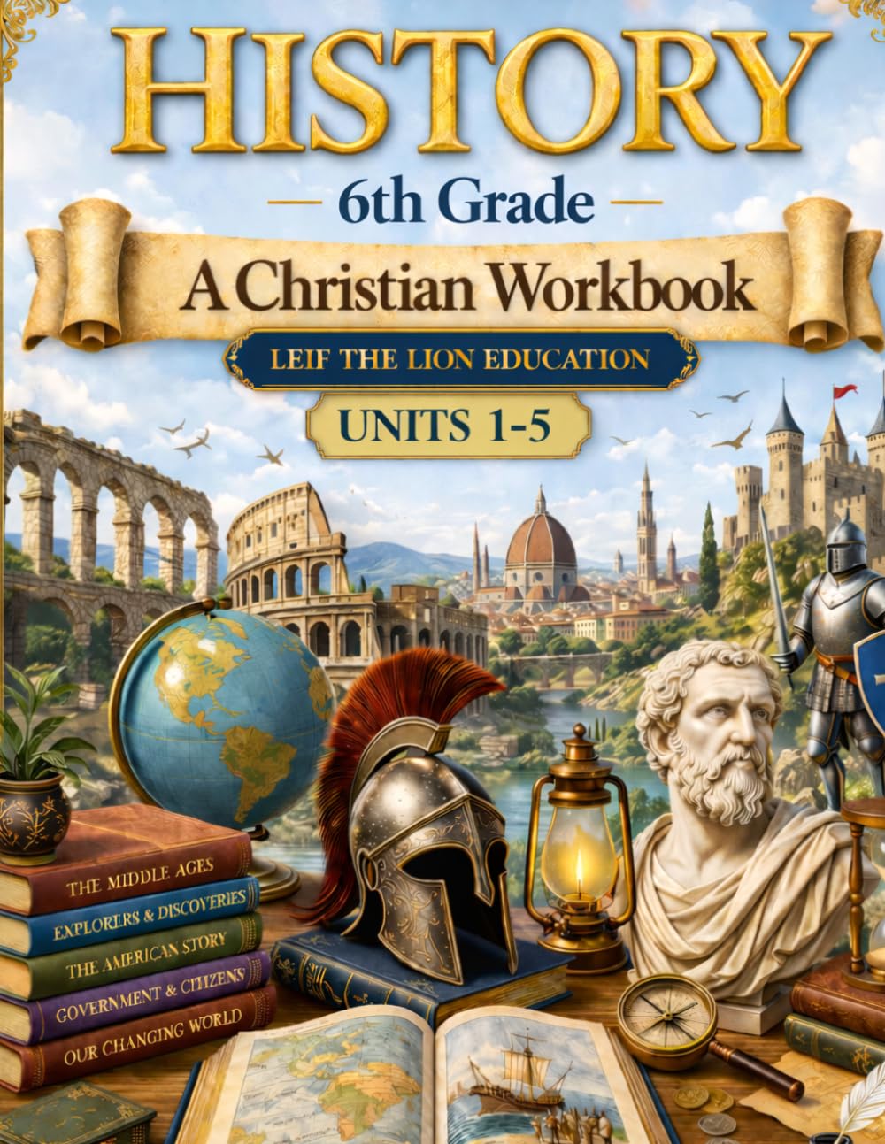 6th Grade History - Semester 1: A Christian Homeschool Workbook (Units 1 - 5) (History Semester Workbooks)