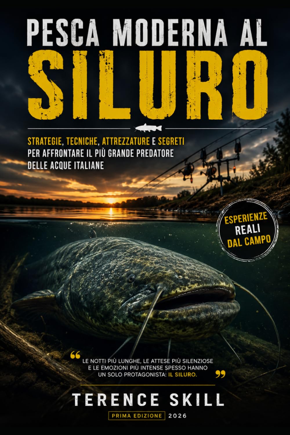 PESCA MODERNA AL SILURO: Strategie, tecniche, attrezzature e segreti per affrontare il più grande predatore delle acque italiane