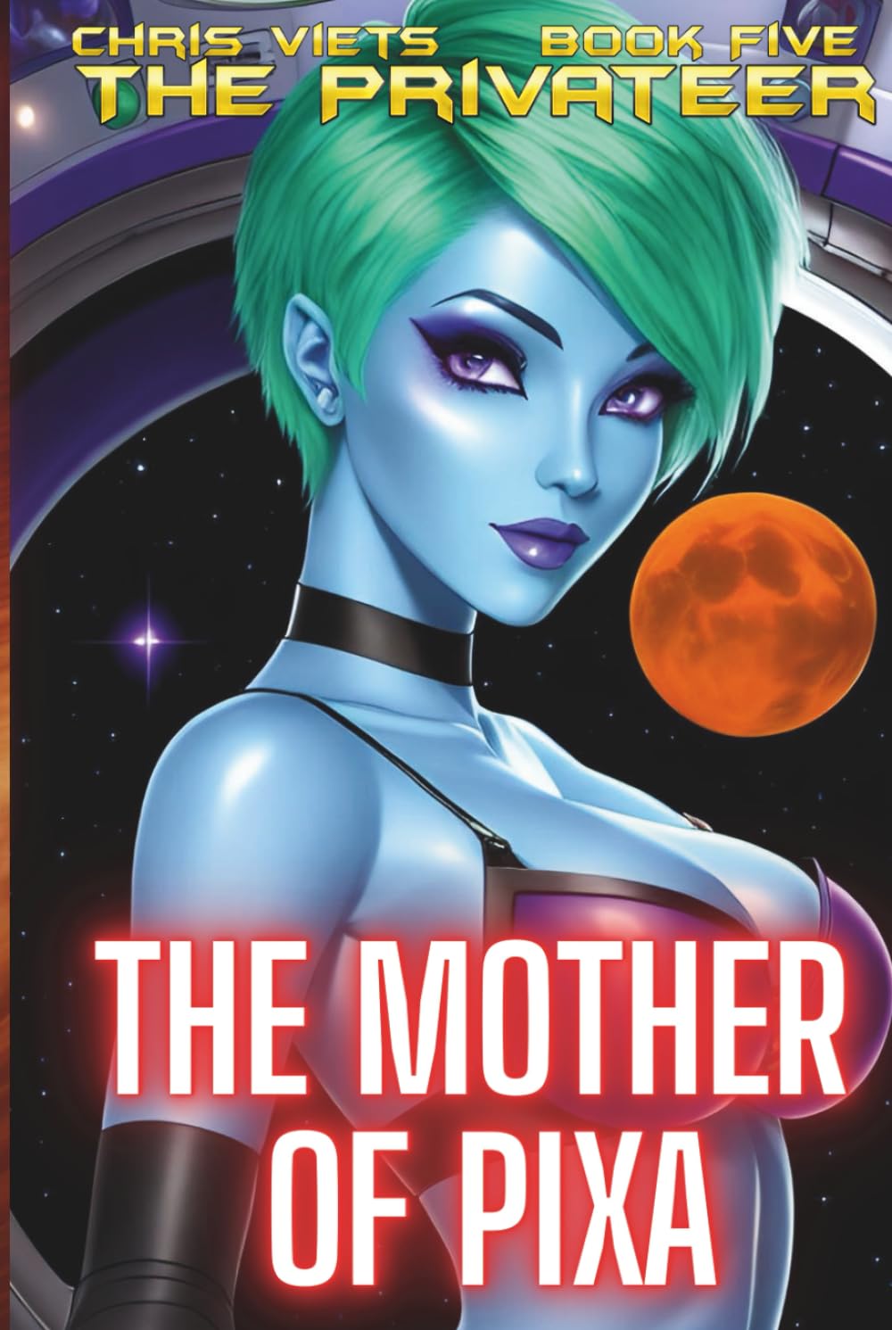 The Mother Of Pixa: Book Five Of The Privateer
