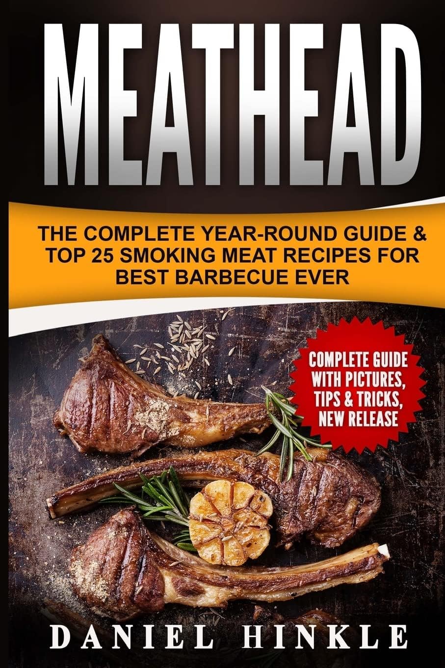 Meathead:The Complete Year-Round Guide & Top 25 Smoking Meat Recipes For Best Barbecue Ever + Bonus 10 Must-Try Bbq Sauces (DH Kitchen)