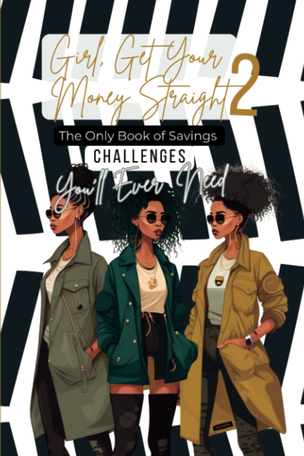 Girl, Get Your Money Straight! 2: The Only Book of Savings Challenges You'll Ever Need: Ultimate Book of Savings Challenges Tracker, 143 Page Saving ... Plus Coloring Cut-out Cash Envelope Slips