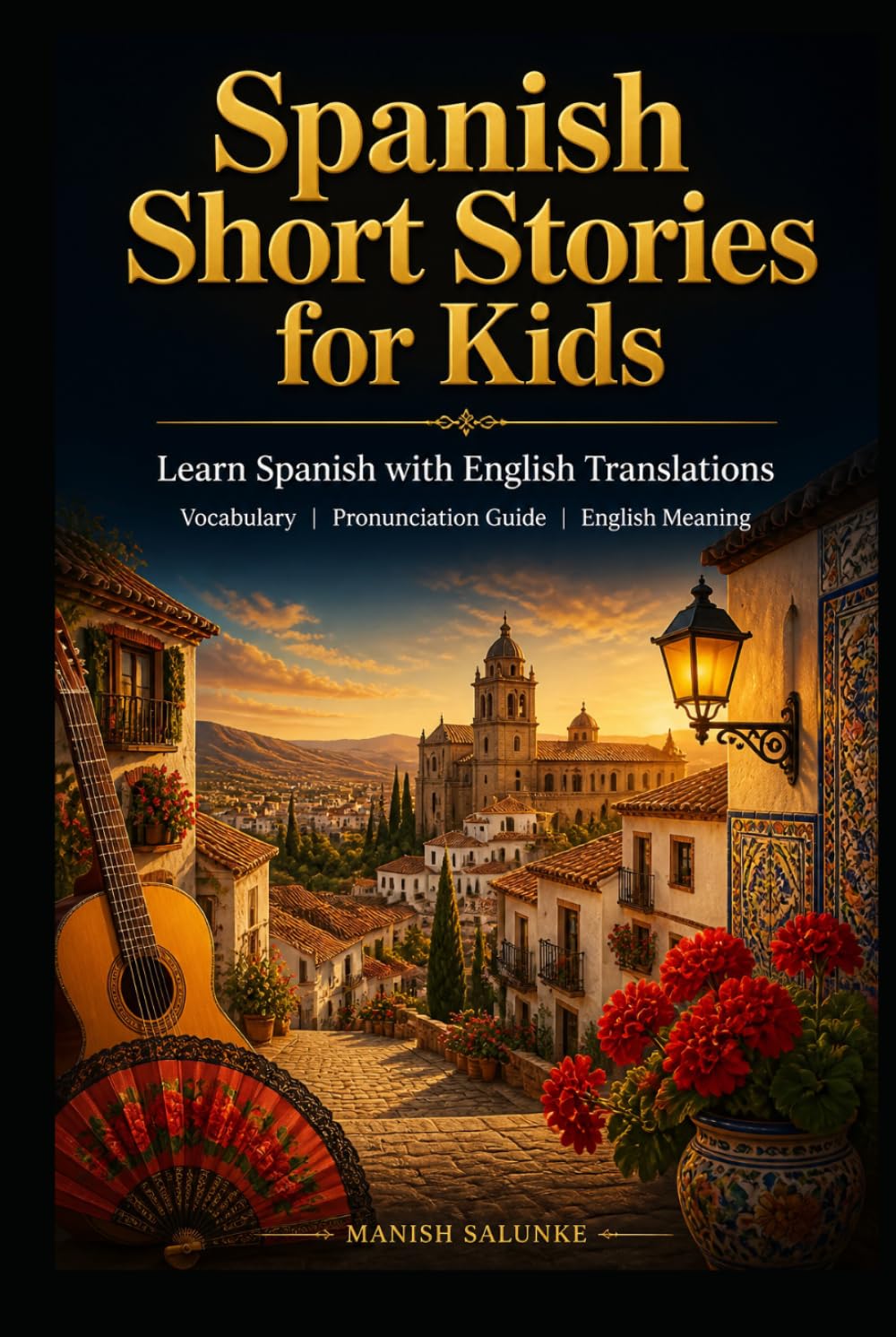 Spanish Short Stories for Kids: Learn Spanish with English Translations | Vocabulary | Pronunciation Guide | English Meaning (Easy Spanish Short Stories Collection)