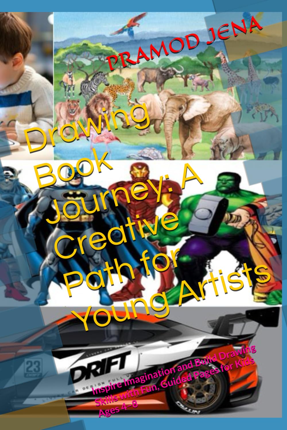 Drawing Book Journey: A Creative Path for Young Artists: Inspire Imagination and Build Drawing Skills with Fun, Guided Pages for Kids Ages 4–8