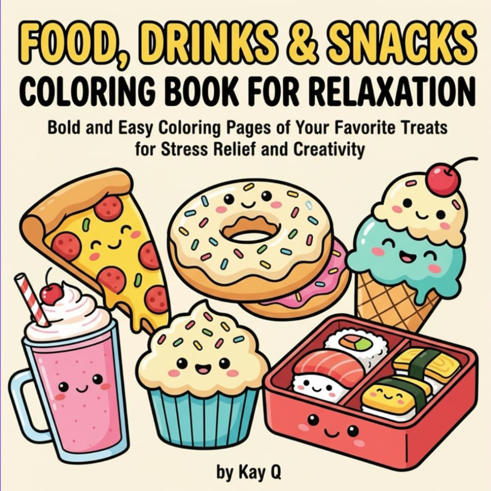 Food, Drinks and Snacks Coloring Book for Relaxation: Bold and Easy Coloring Pages of Your Favorite Treats for Stress Relief and Creativity (Cozy and Cute Coloring Books)