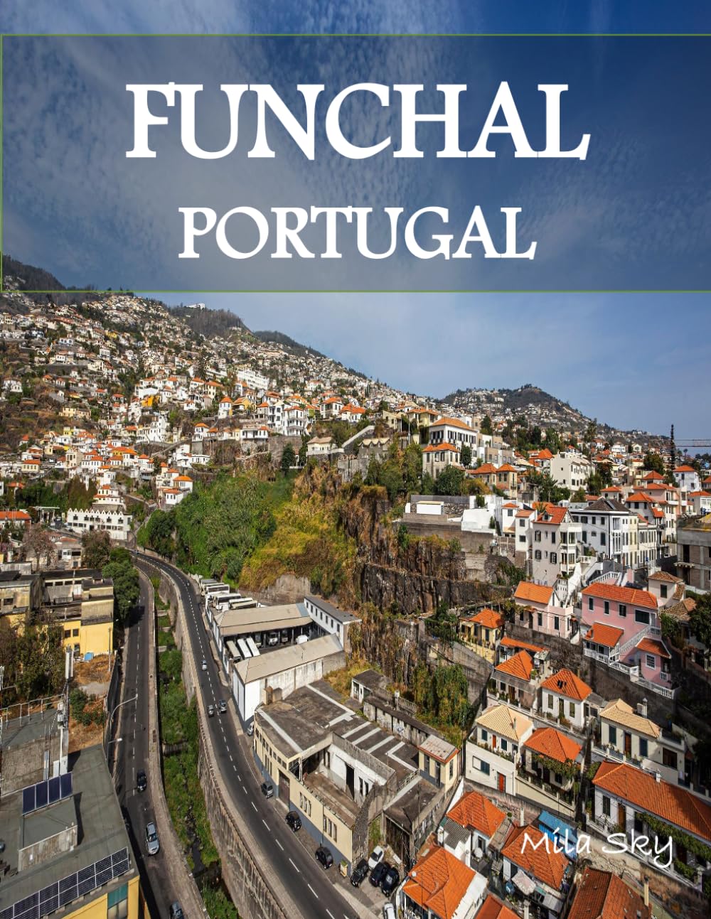 FUNCHAL PORTUGAL: A Luxury Coffee Table Book of Iconic Landmarks