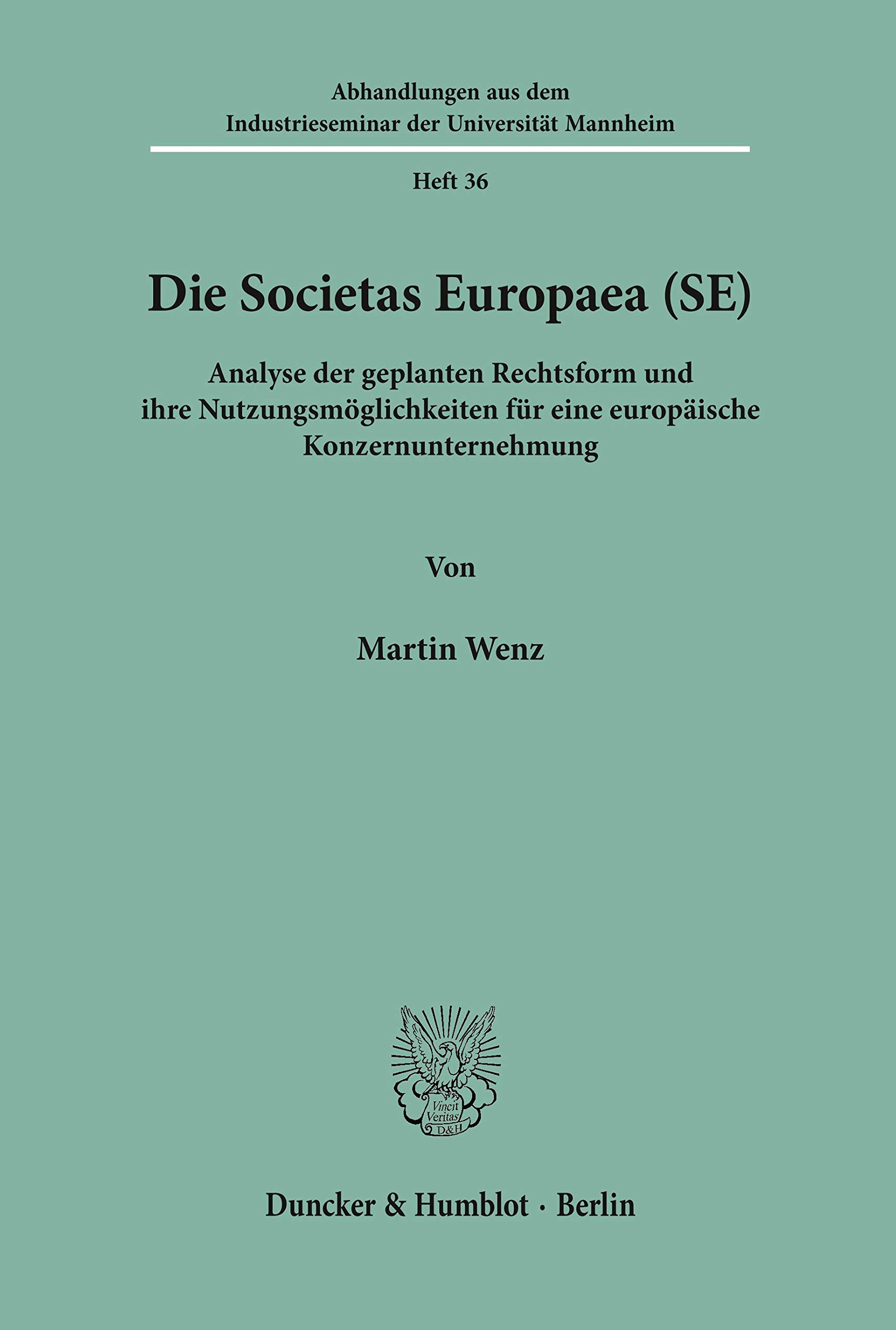 Die Societas Europaea (SE).: Analyse der geplanten Rechtsform und ihre Nutzungsmöglichkeiten für eine europäische Konzernunternehmung. (Abhandlungen ... der Universität Mannheim, Band 36)