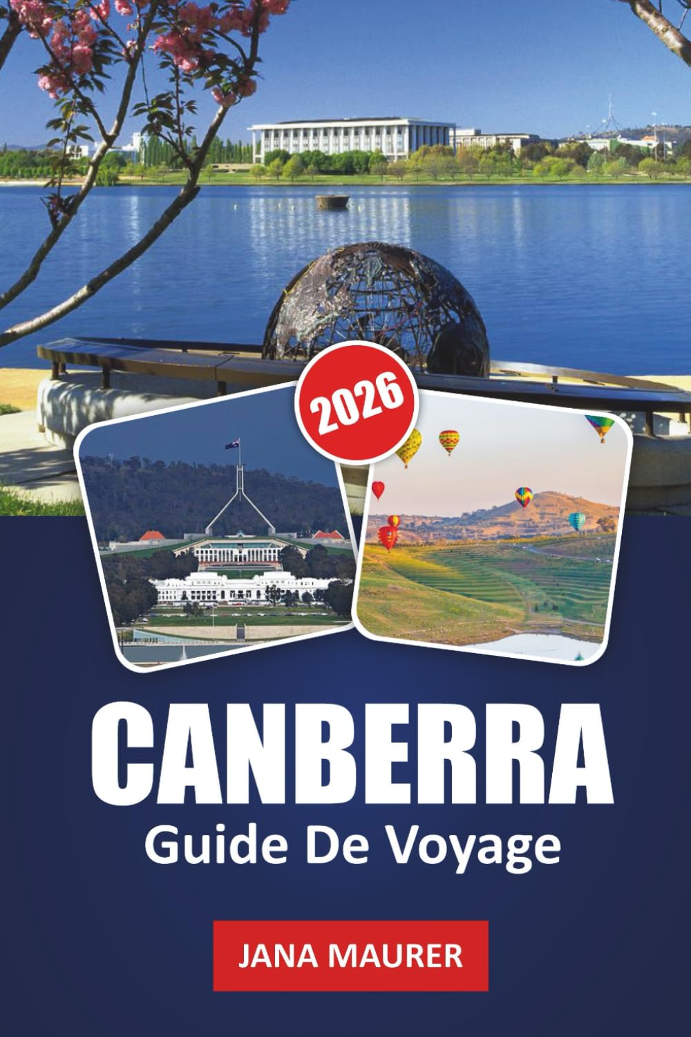 GUIDE DE VOYAGE CANBERRA 2026: Explorer Canberra et au-delà : un voyage à travers la capitale australienne