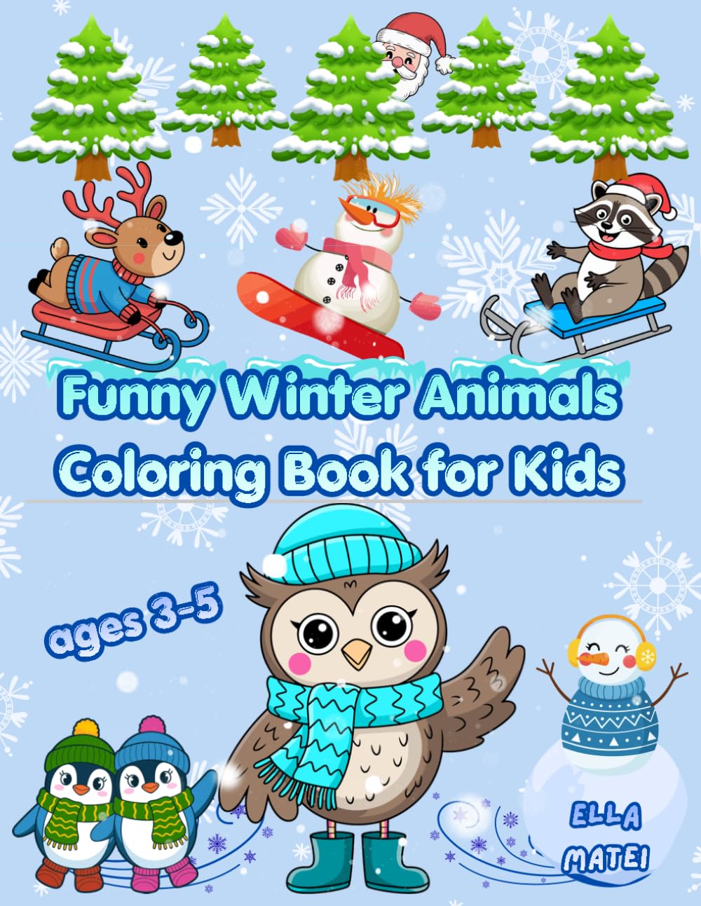 Funny Animal Winter Coloring Book for Kids Ages 3-5: 70+ Adorable Creatures in Cozy Outfits – Easy and Relaxing Pages for Toddlers, Preschoolers and Beginners