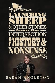 Launching Sheep & Other Stories from the Intersection of History and Nonsense 