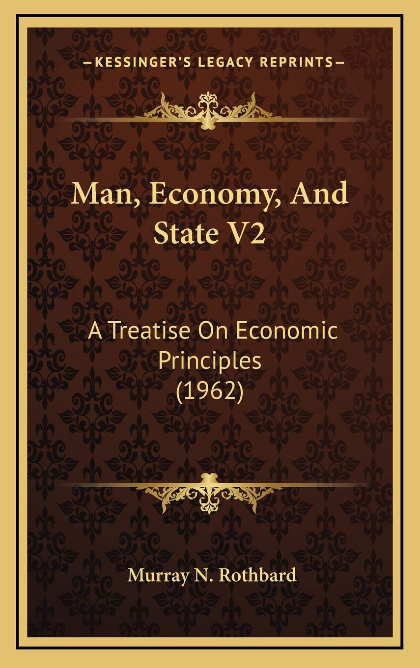 Man, Economy, And State V2: A Treatise On Economic Principles (1962)