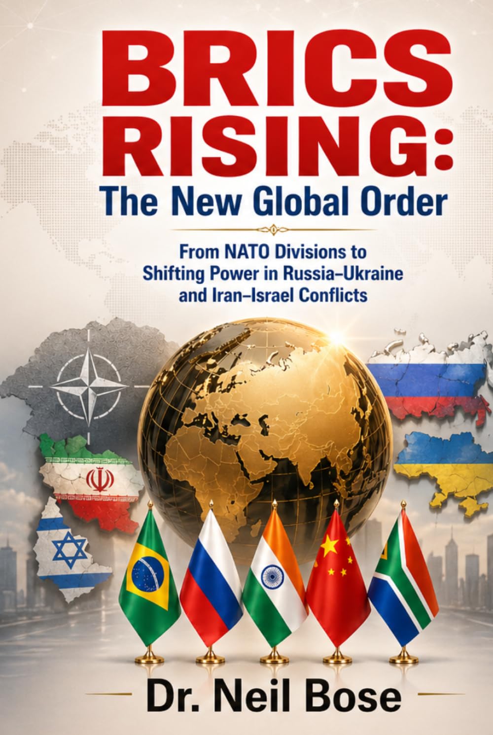 BRICS Rising: The New Global Order: From NATO Divisions to Shifting Power in Russia-Ukraine and Iran-Israel Conflicts