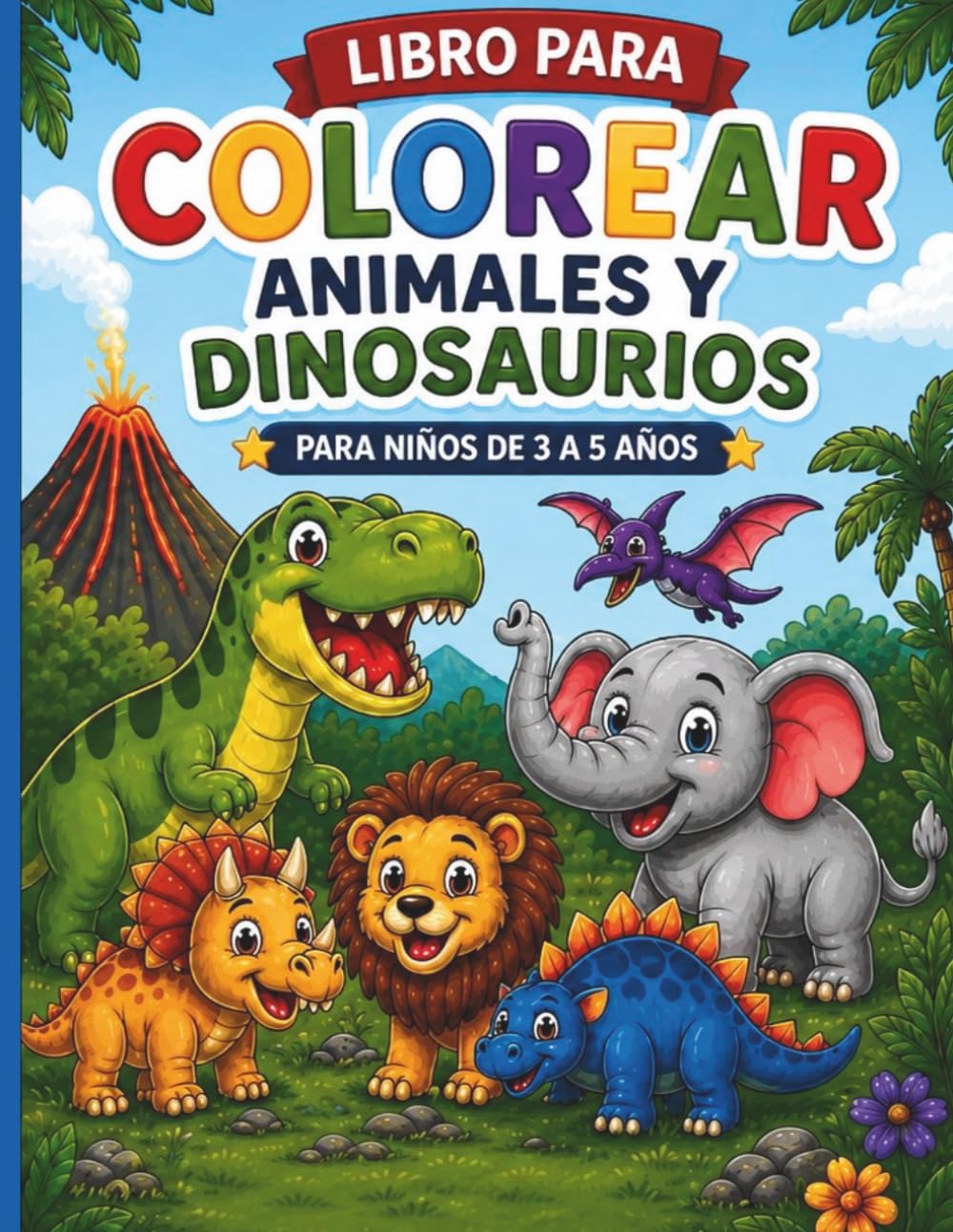Mi Primer Libro para Colorear: Animales y Dinosaurios Divertidos para Niños de 3 a 6 Años | Dibujos Grandes y Fáciles | Actividades Creativas