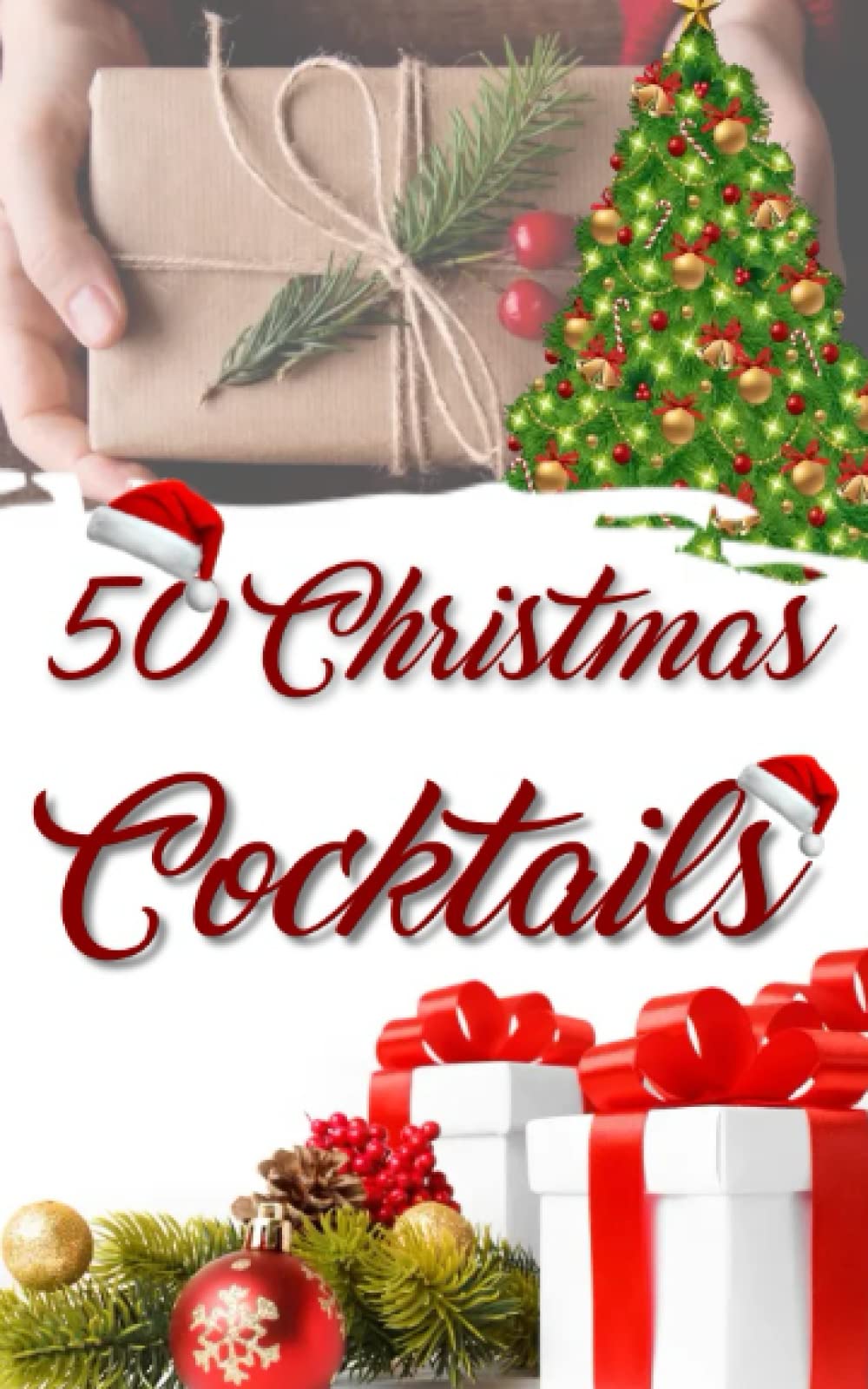 50 Christmast Cocktails: Recipe book for your winter aperitifs. (ALCOHOLIC AND NON-ALCOHOLIC COCKTAILS: Recipes, ingredients, production methods and theory. WINE and BEER.)