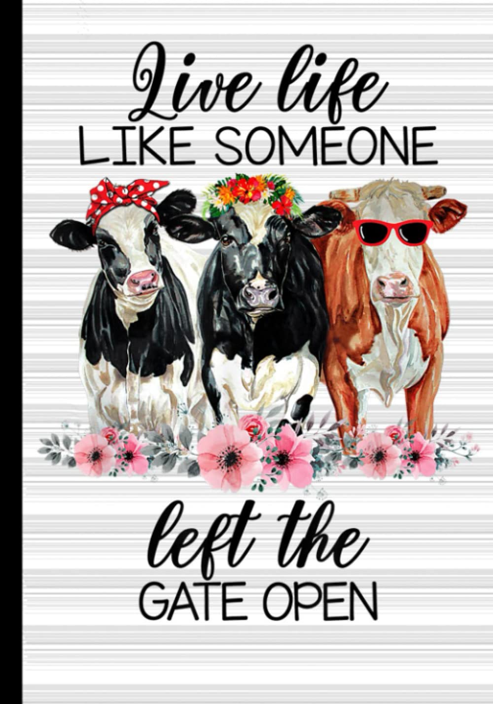 Live Life Like Someone Left The Gate Open Heifer Cow Composition Notebook: Cute Country Hens Themed Composition Notebook for school, work, or home! ... ... Cows, and Roosters Planners, Notebooks)