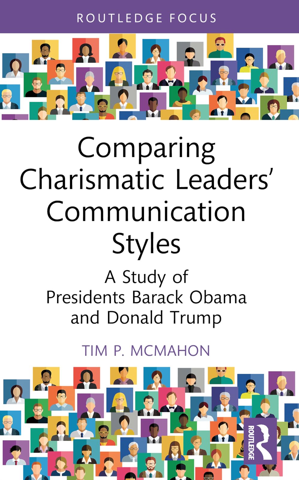 Comparing Charismatic Leaders’ Communication Styles: A Study of Presidents Barack Obama and Donald Trump (Routledge Focus on Communication Studies)