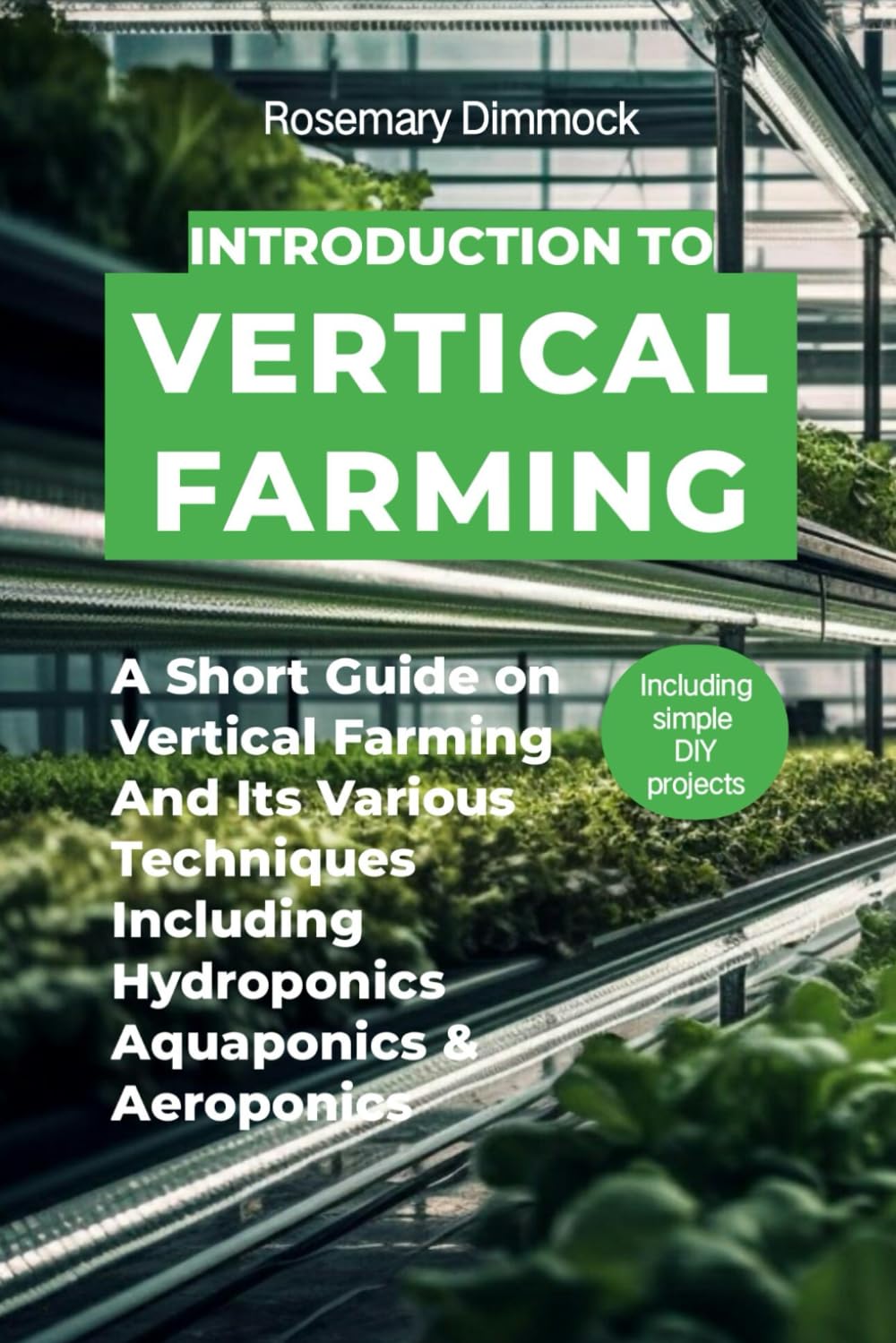 INTRODUCTION TO VERTICAL FARMING: A short guide on vertical farming and its various techniques including hydroponics, aquaponics and aeroponics