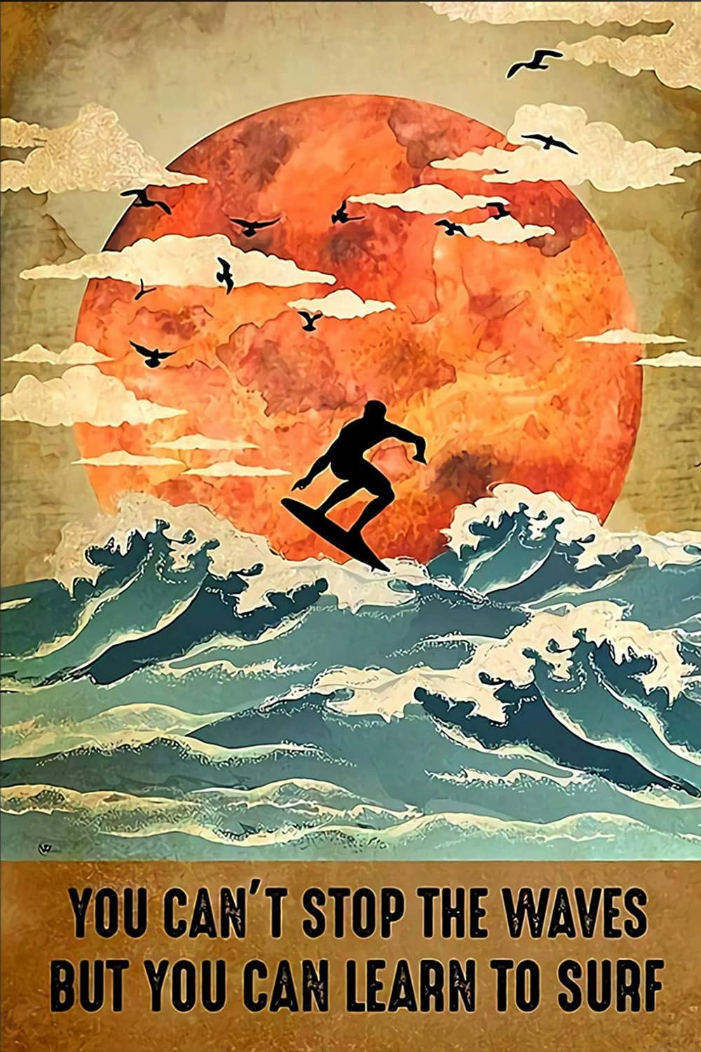 Funny Surfing Sign You Can't Stop The Waves but You can Learn to surf, Poster for Ocean Surfer Lovers Tin Sign, Wall Decor, Metal Sign, Home Bar, Garage Tin Sign 12x16inch