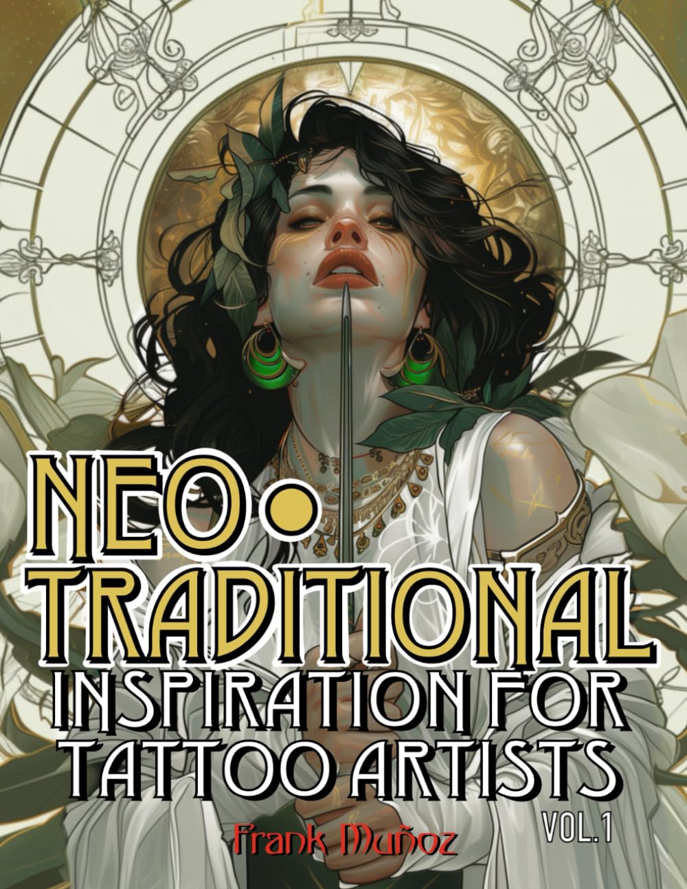 NEOTRADITIONAL Inspiration for Tattoo Artists: 100 Inspiring Neotraditional Designs for Tattoo Artists. Volume 1