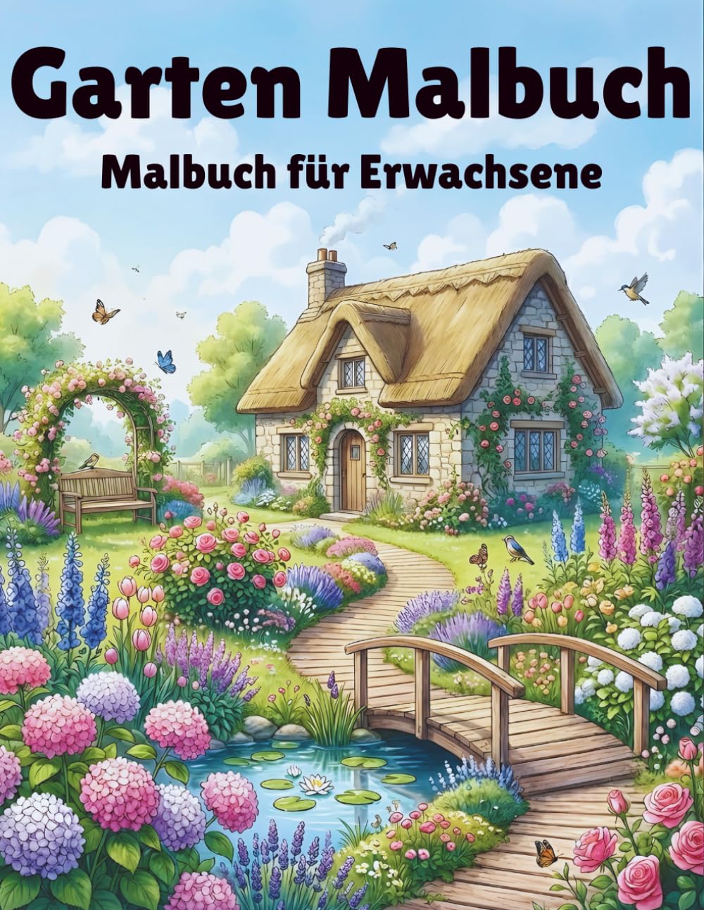 Garten Malbuch Für Erwachsene: 50 Wunderschöne Gartenmotive zum Ausmalen, Entspannen und Stressabbau